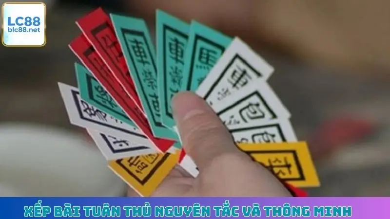 Xếp bài tuân thủ nguyên tắc và thông minh