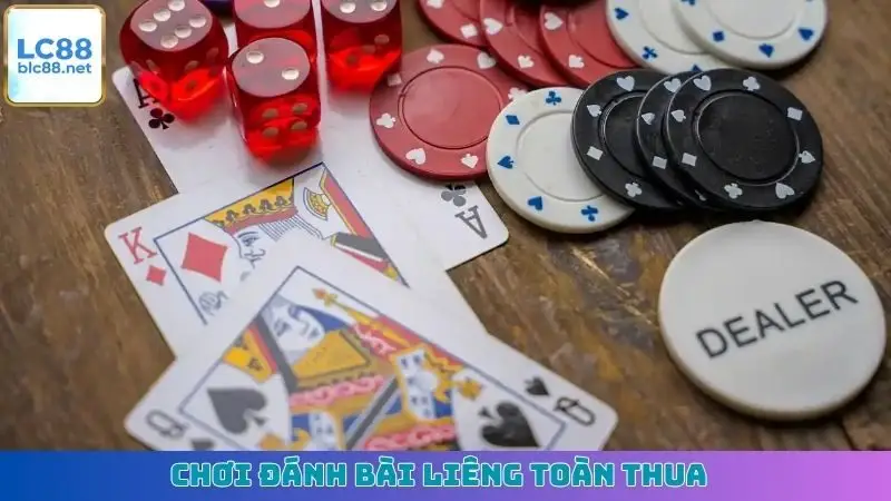 Chơi đánh bài Liêng toàn thua